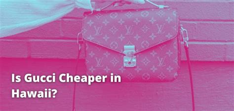 gucci in hawaii cheaper